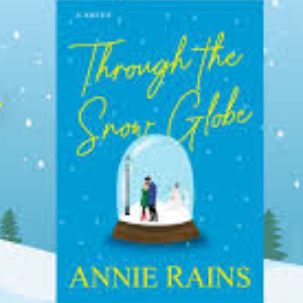 Through the Snow Globe By Annie Rains